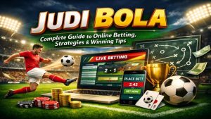Judi Bola Complete Guide to Online Betting, Strategies & Winning Tips